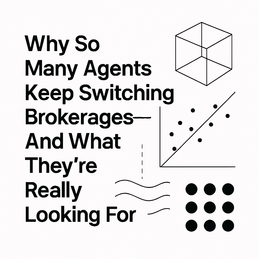 Why So Many Agents Keep Switching Brokerages — And What They’re Really Looking For